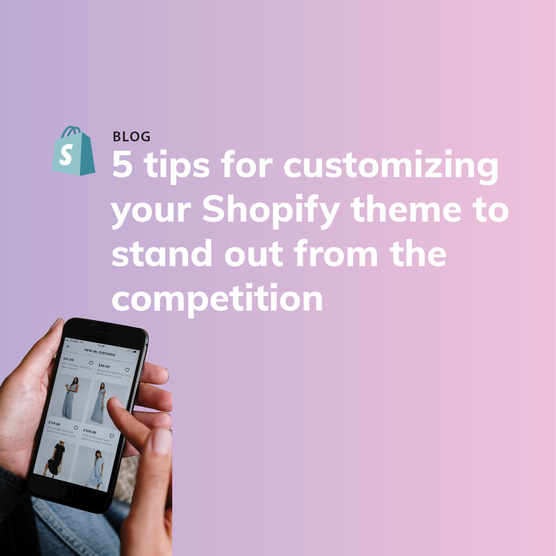 Tips for customizing your Shopify theme to stand out from the competition