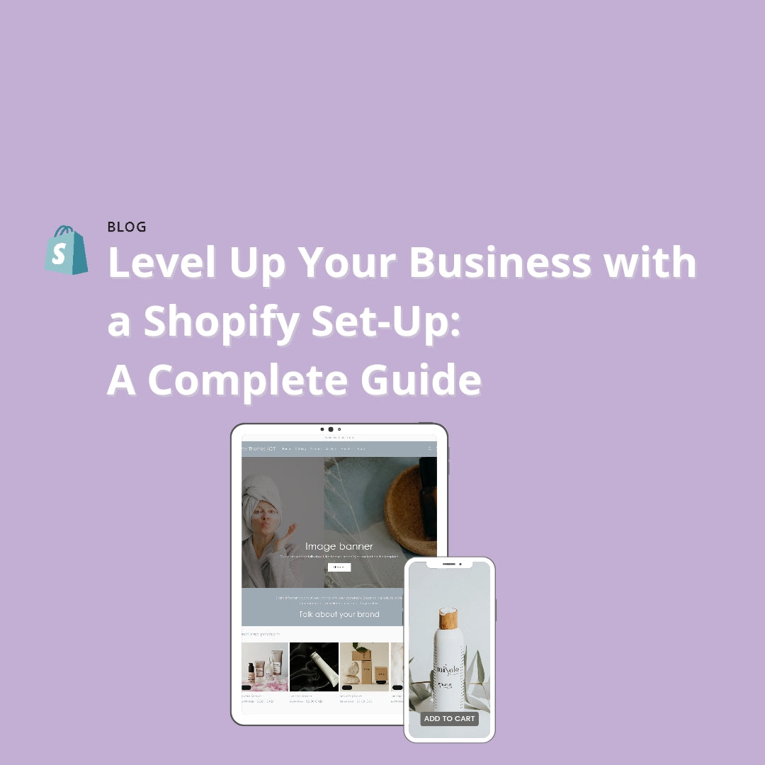 Level Up Your Business with a Shopify Set-Up: A Complete Guide
