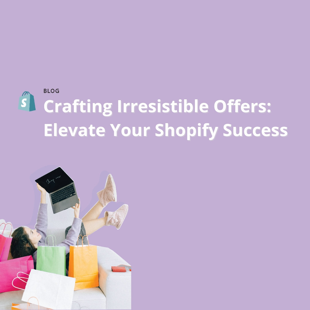 Crafting Irresistible Offers: A Guide for Shopify Owners